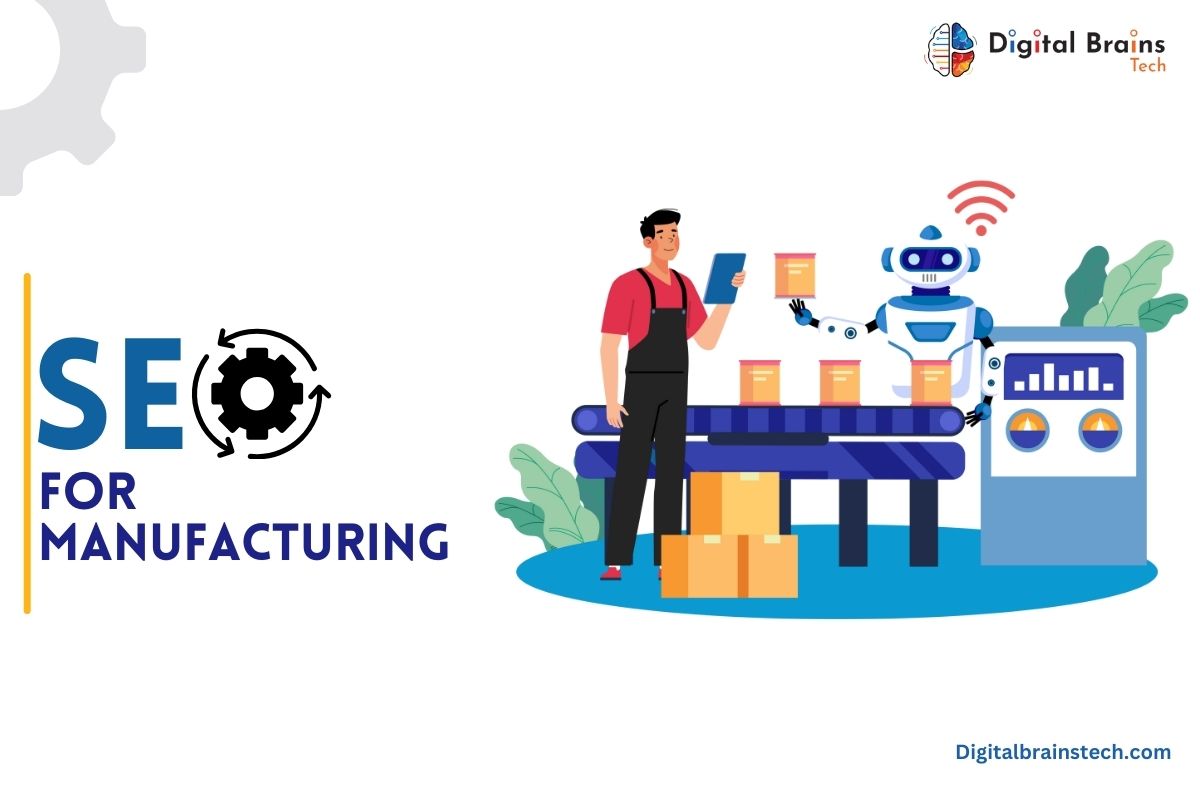 SEO for Manufacturers: Strategies to Rank #1 and Generate Leads - Digital Brains Tech