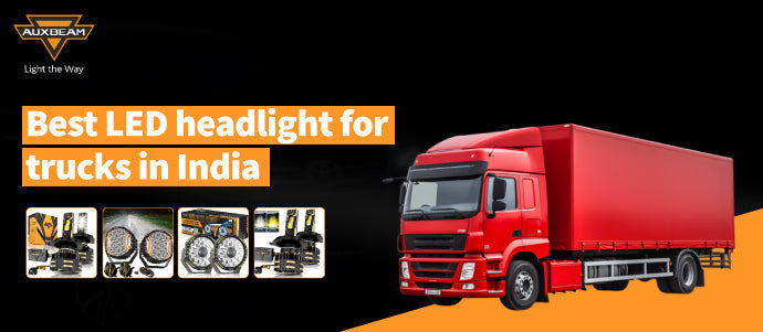 Best LED Headlights for Trucks in India 2025 | Auxbeam Guide