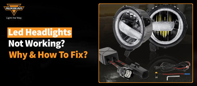 LED Headlights Not Working? - Why And How To Fix?