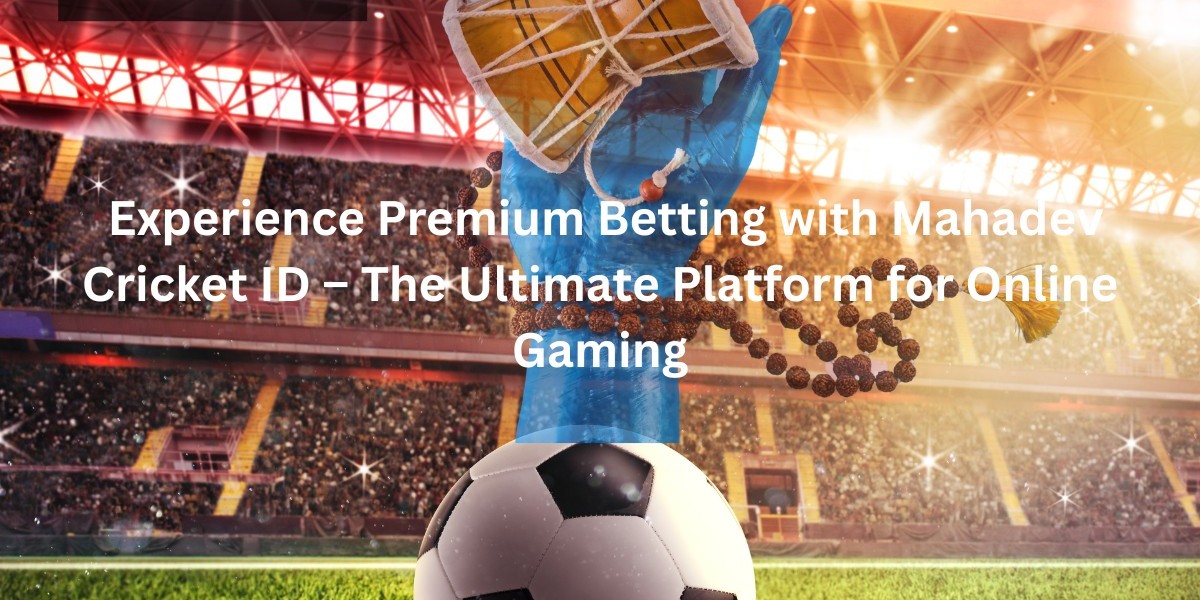 Feel the Premium Betting with Mahadev Cricket ID – The Best Site for Online Gaming