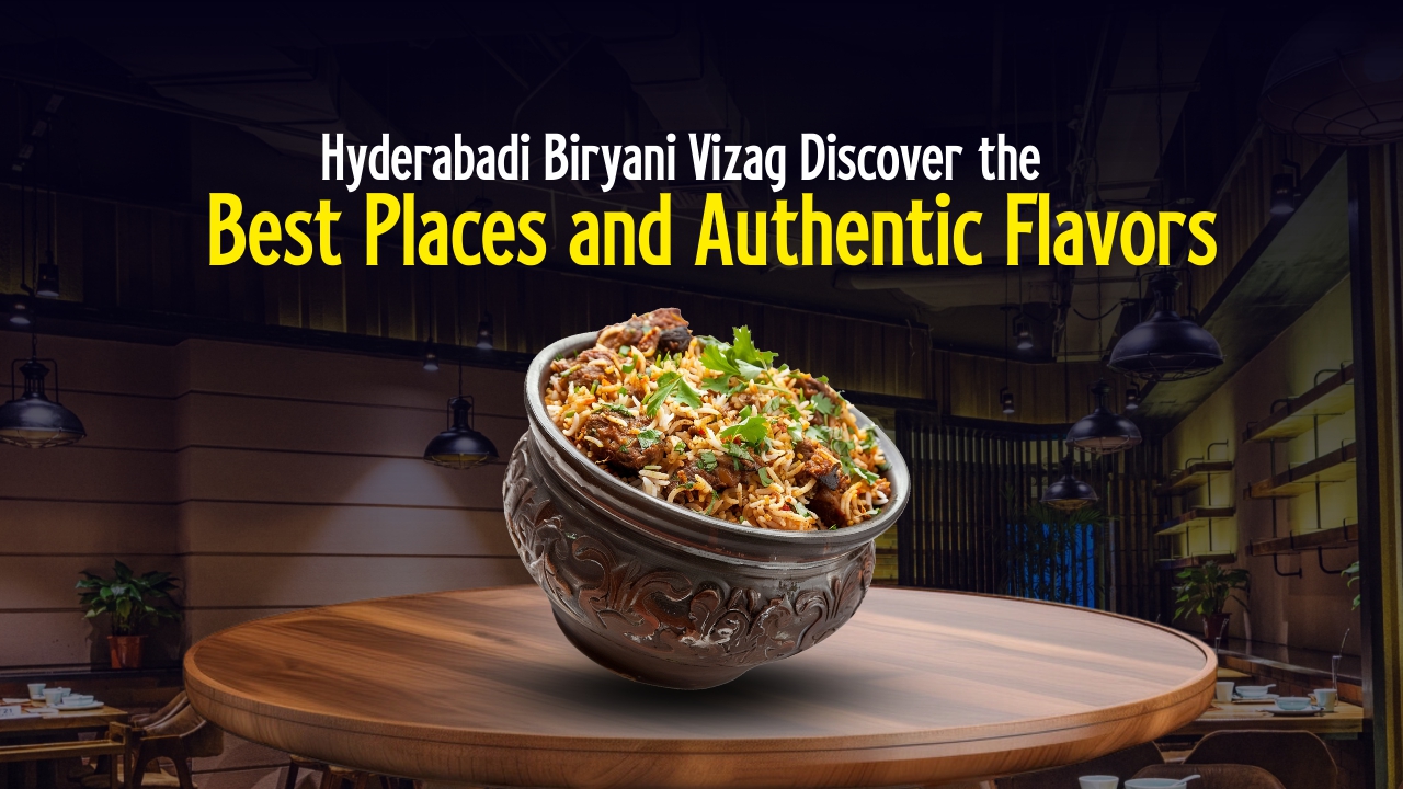 Best Hyderabadi Biryani in Vizag | Authentic Flavors