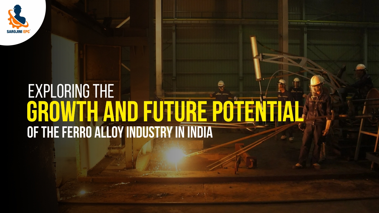 Growth and Future Potential of the Ferro Alloy Industry in India