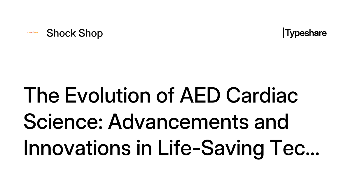 The Evolution of AED Cardiac Science: Advancements and Innovations in Life-Saving Technology