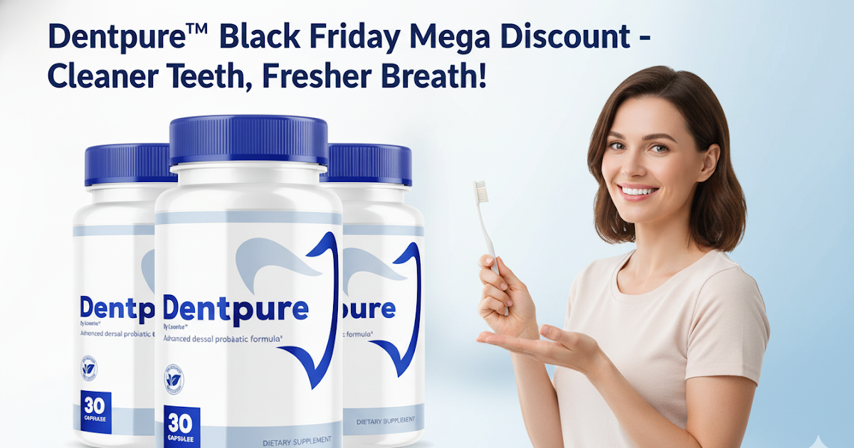 Dentpure™ Black Friday Mega Discount – Cleaner Teeth, Fresher Breath! Buy Now
