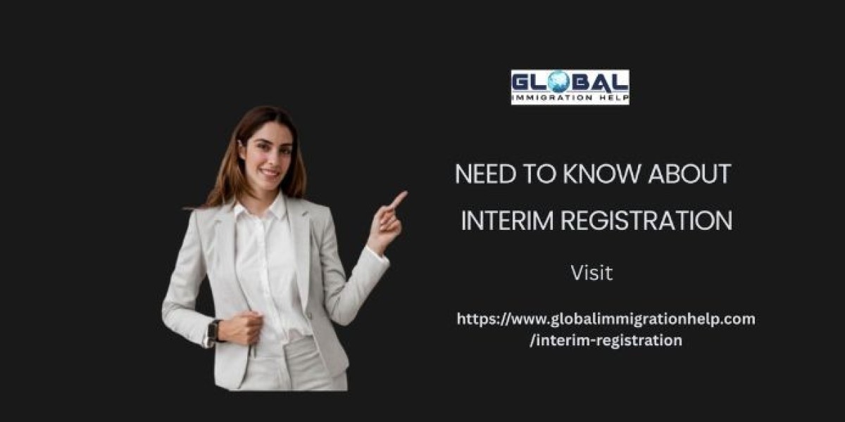 Need to know about interim registration