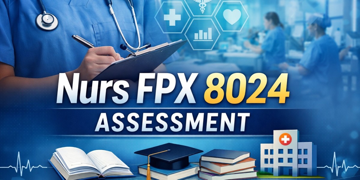 Nurs FPX 8024 Assessment: A Complete Guide for Nursing Leadership and Evidence-Based Practice